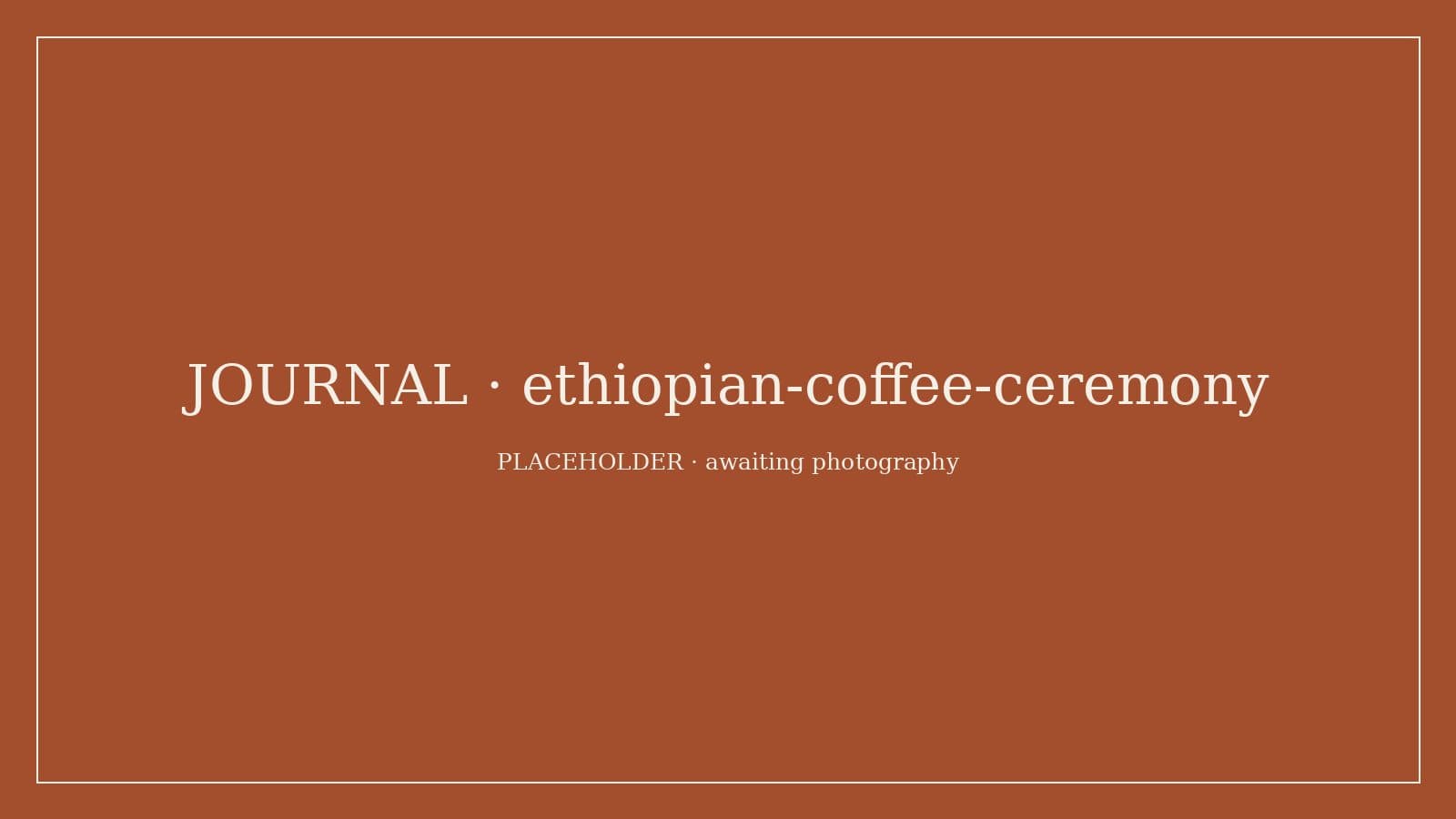 The Ethiopian Coffee Ceremony — placeholder image